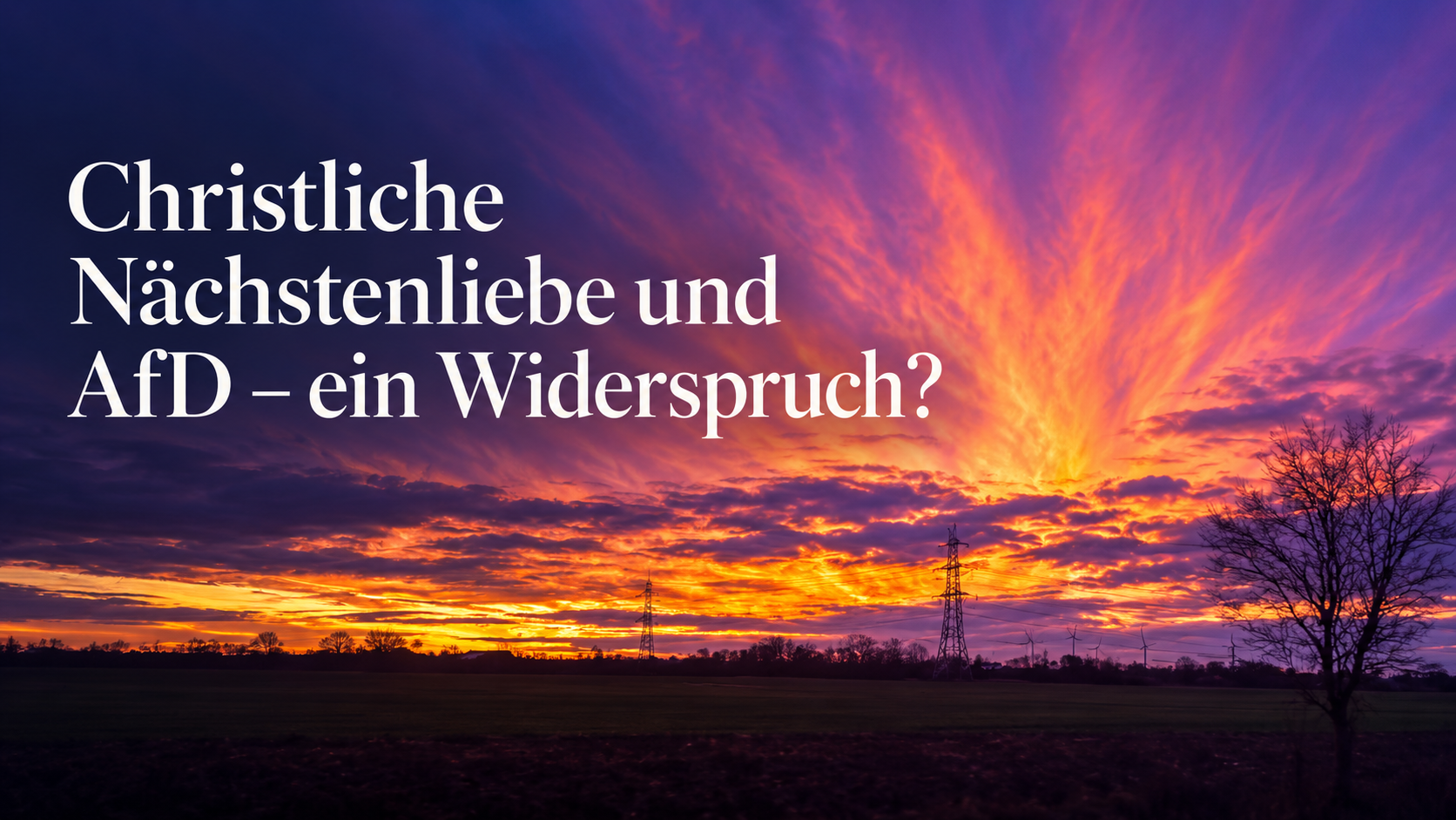 Christliche Nächstenliebe und AfD – ein Widerspruch?